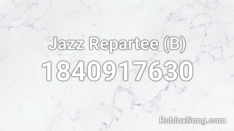 Jazz Repartee (B) Roblox ID