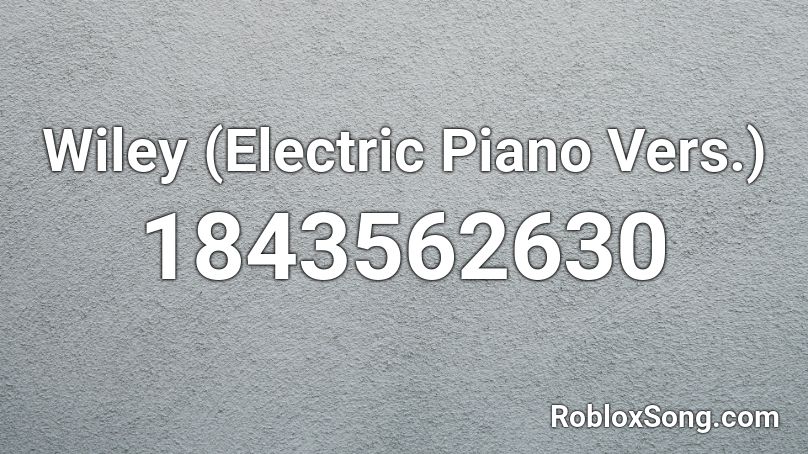 Wiley (Electric Piano Vers.) Roblox ID