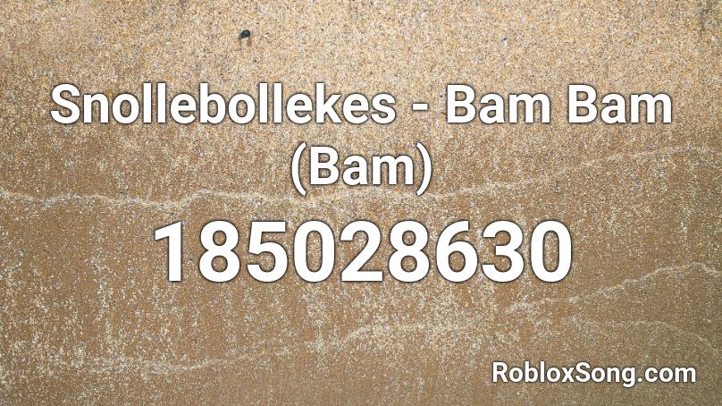 Snollebollekes - Bam Bam (Bam) Roblox ID