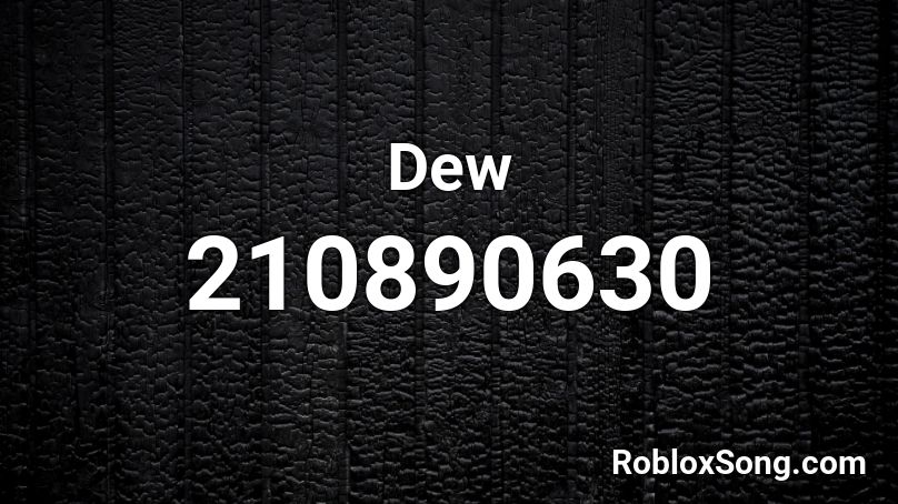 Dew Roblox ID