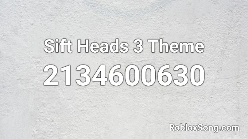 Sift Heads 3 Theme Roblox ID