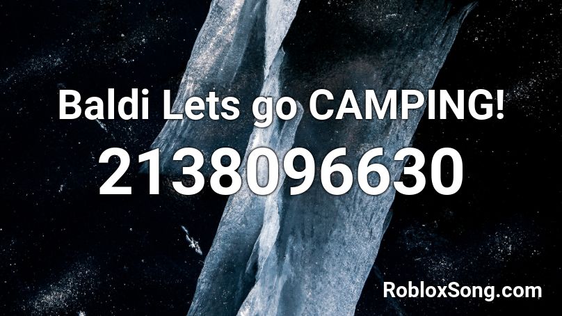 Baldi Lets go CAMPING! Roblox ID