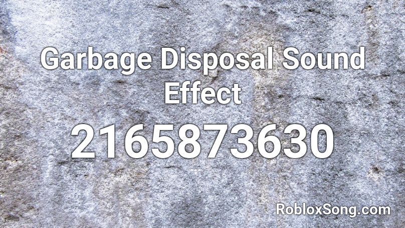 Garbage Disposal Sound Effect Roblox ID