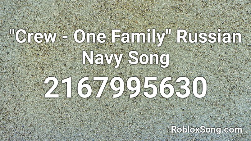Crew One Family Russian Navy Song Roblox Id Roblox Music Codes - the crew roblox song