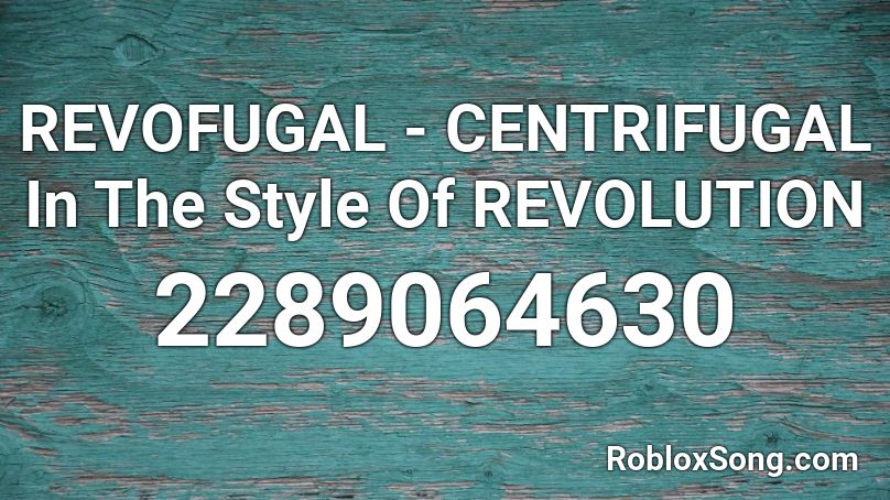REVOFUGAL - CENTRIFUGAL In The Style Of REVOLUTION Roblox ID
