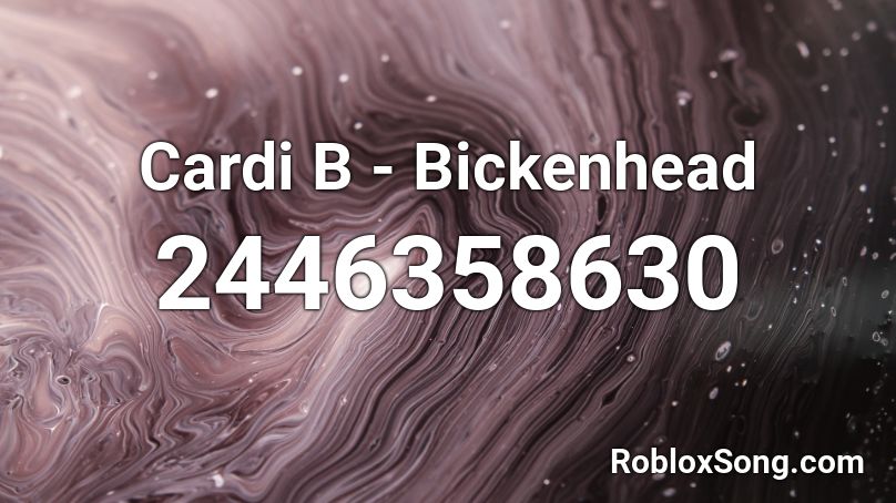 Cardi B - Bickenhead Roblox ID