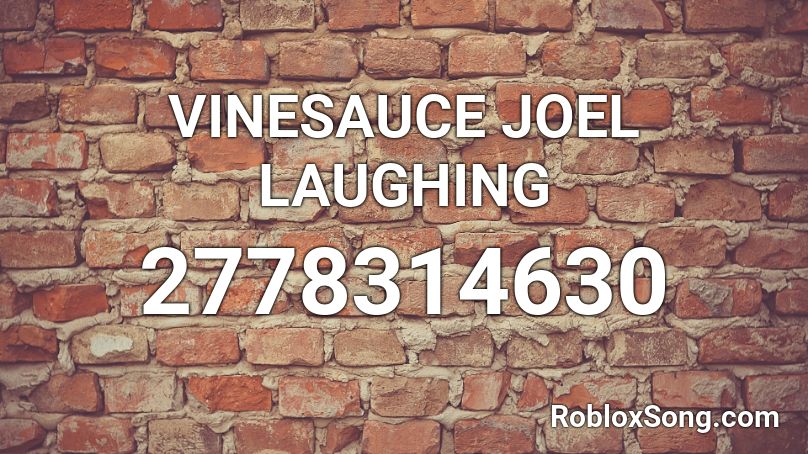 VINESAUCE JOEL LAUGHING Roblox ID