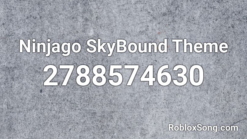 Ninjago Skybound Theme Roblox Id Roblox Music Codes - ninjago song id for roblox