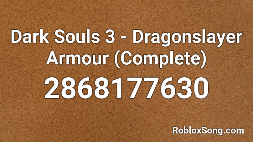 Dark Souls 3 - Dragonslayer Armour (Complete) Roblox ID