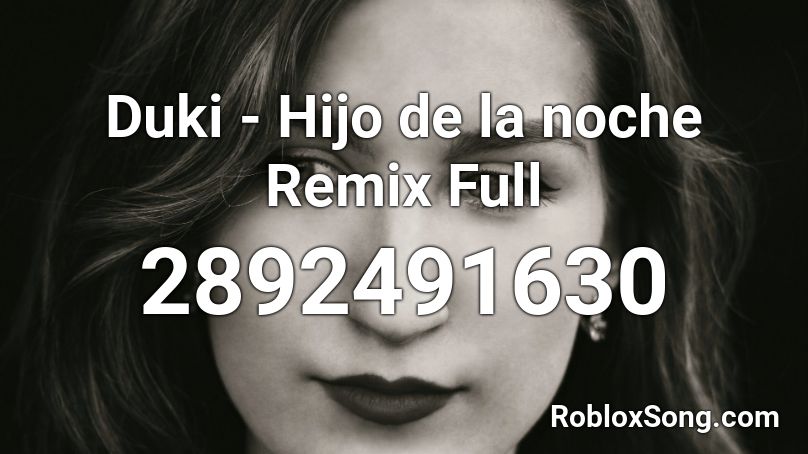 Duki - Hijo de la noche Remix Full  Roblox ID