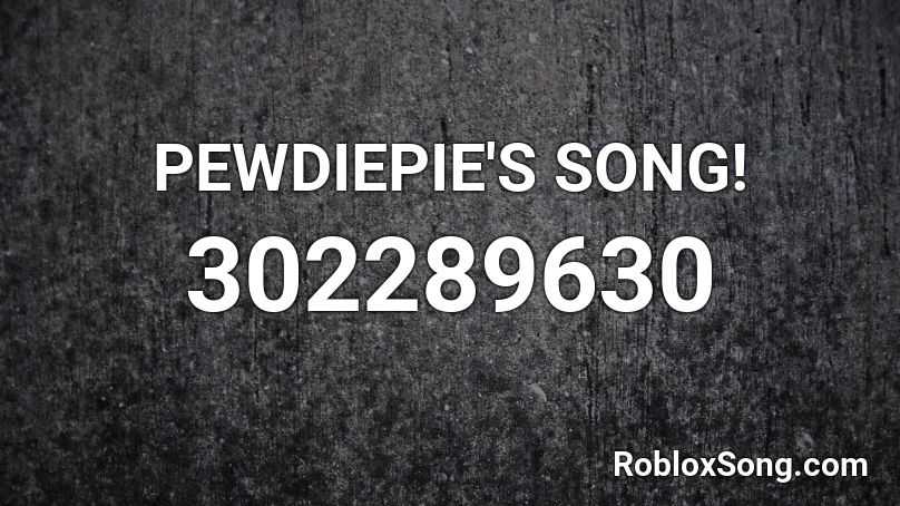 PEWDIEPIE'S SONG!  Roblox ID