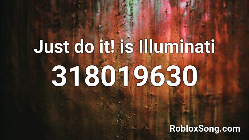 Just do it! is Illuminati Roblox ID