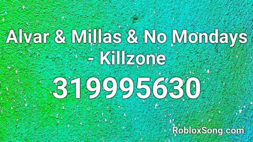 Alvar & Millas & No Mondays - Killzone Roblox ID