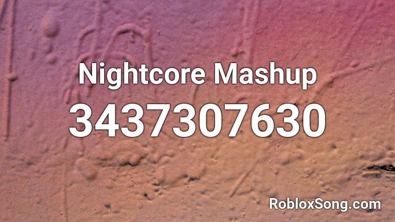Nightcore Mashup Roblox Id Roblox Music Codes - mashup roblox id