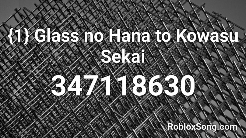 {1} Glass no Hana to Kowasu Sekai  Roblox ID