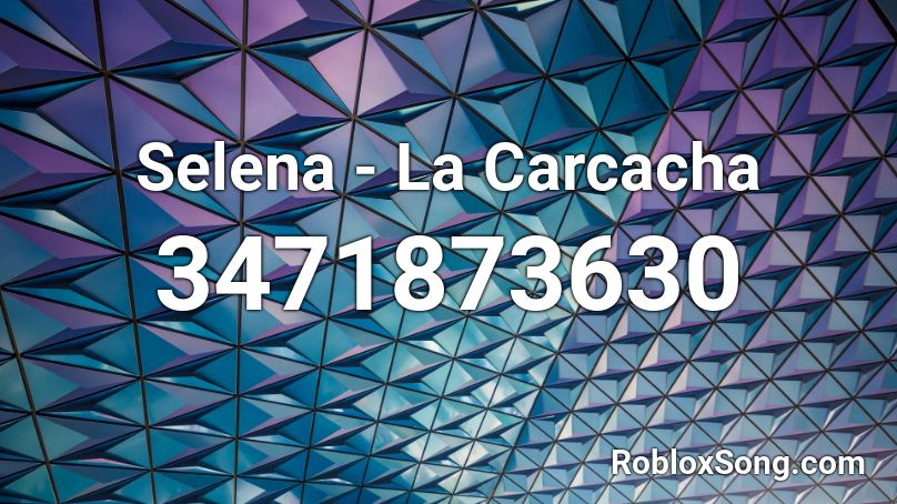 Selena - La Carcacha Roblox ID