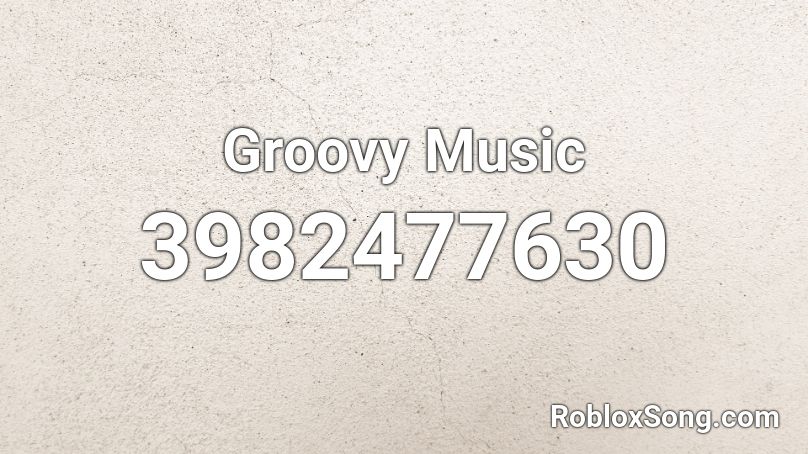 Groovy Music Roblox ID