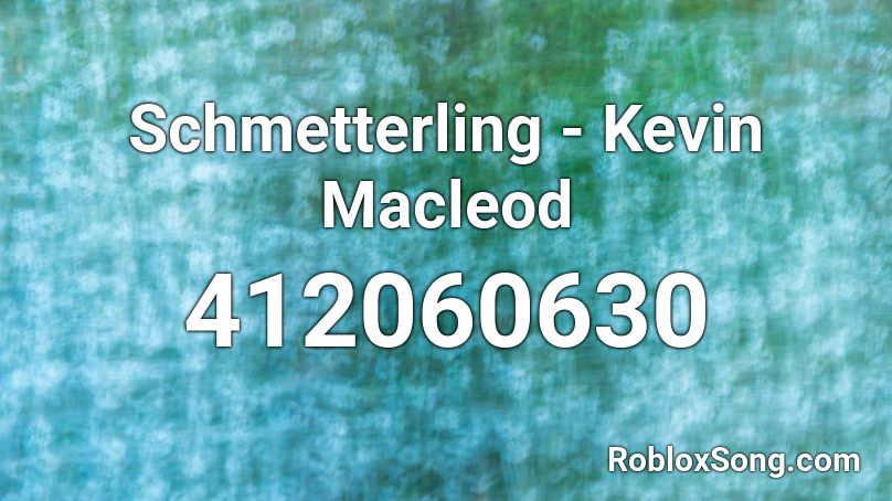 Schmetterling - Kevin Macleod Roblox ID