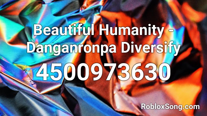 Beautiful Humanity - Danganronpa Diversify Roblox ID