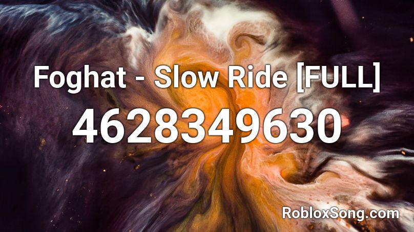 Foghat - Slow Ride [FULL] Roblox ID