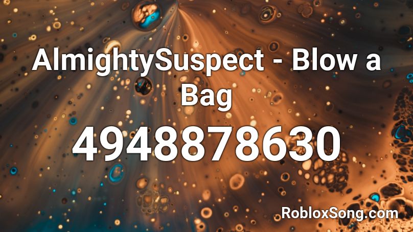AlmightySuspect - Blow a Bag Roblox ID