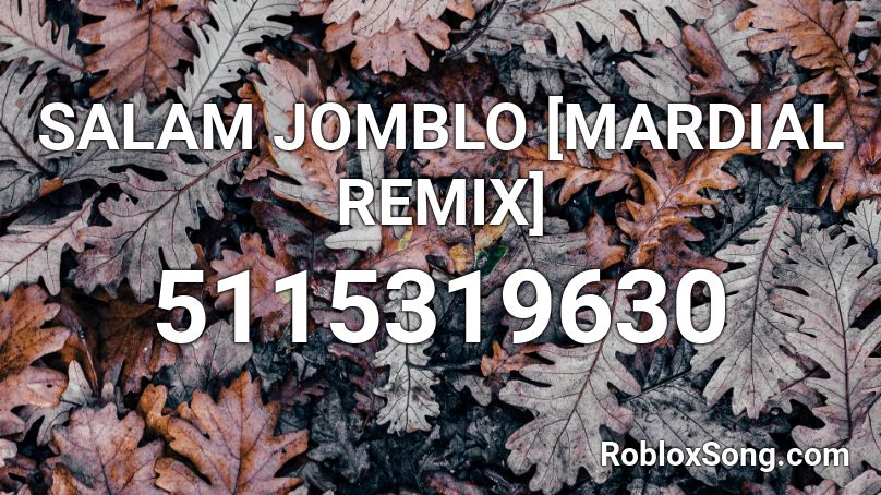 SALAM JOMBLO [MARDIAL REMIX] Roblox ID