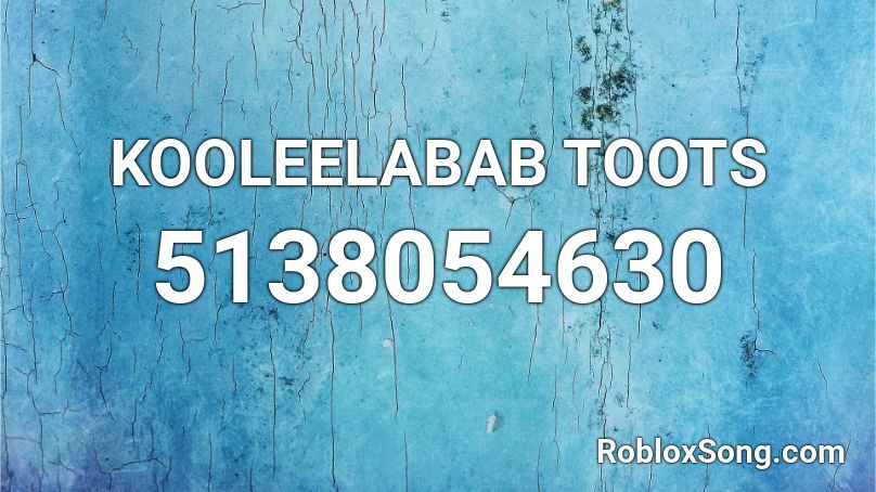 KOOLEELABAB TOOTS Roblox ID
