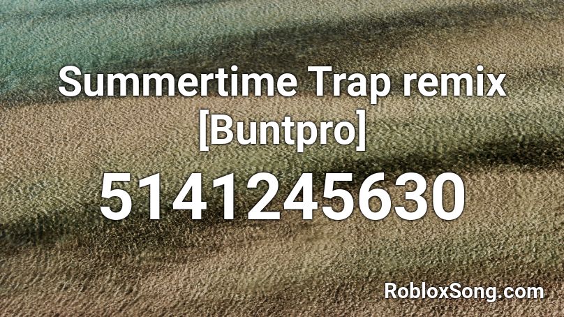 Summertime Trap remix [Buntpro] Roblox ID