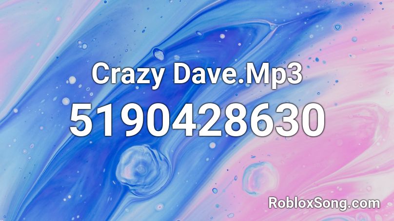 Crazy Dave.Mp3 Roblox ID