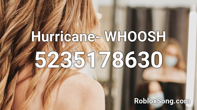 Hurricane- WHOOSH Roblox ID