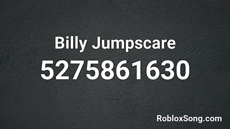 Billy Jumpscare Roblox ID