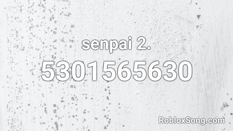 Senpai 2 Roblox Id Roblox Music Codes - roblox id senpai music