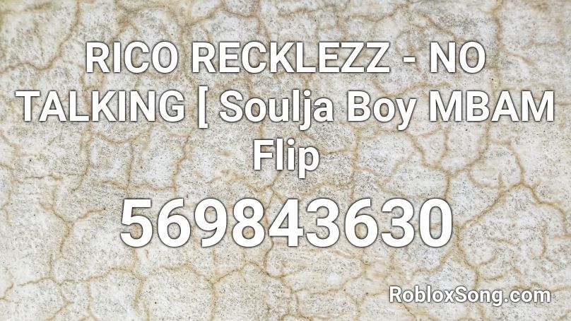 RICO RECKLEZZ - NO TALKING [ Soulja Boy MBAM Flip  Roblox ID