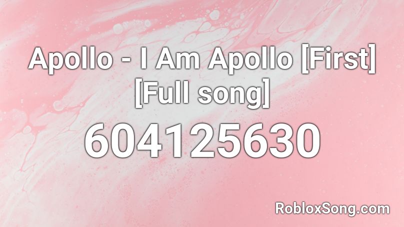 Apollo - I Am Apollo [First][Full song] Roblox ID