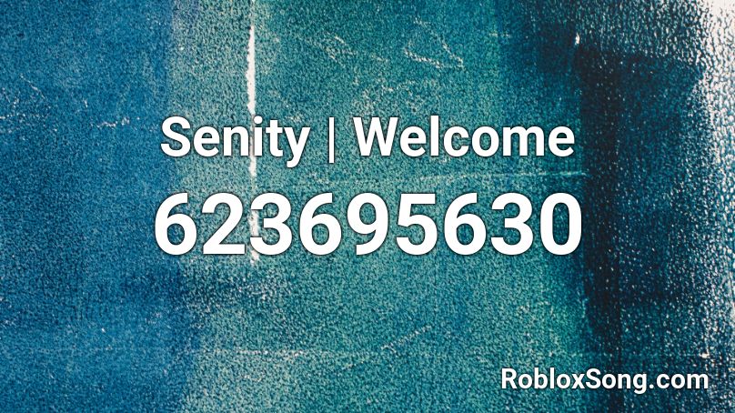 Senity | Welcome Roblox ID