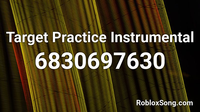 Target Practice Instrumental Roblox Id Roblox Music Codes - target practice game roblox