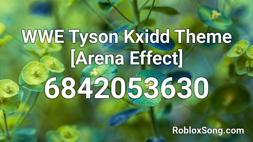 WWE Tyson Kxidd Theme [Arena Effect] Roblox ID