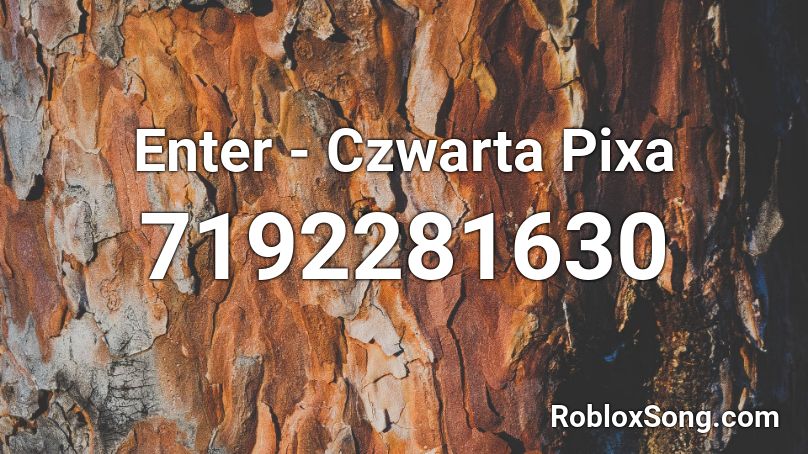 Enter - Czwarta Pixa Roblox ID