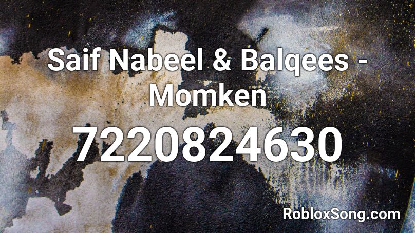 Saif Nabeel & Balqees - Momken  Roblox ID