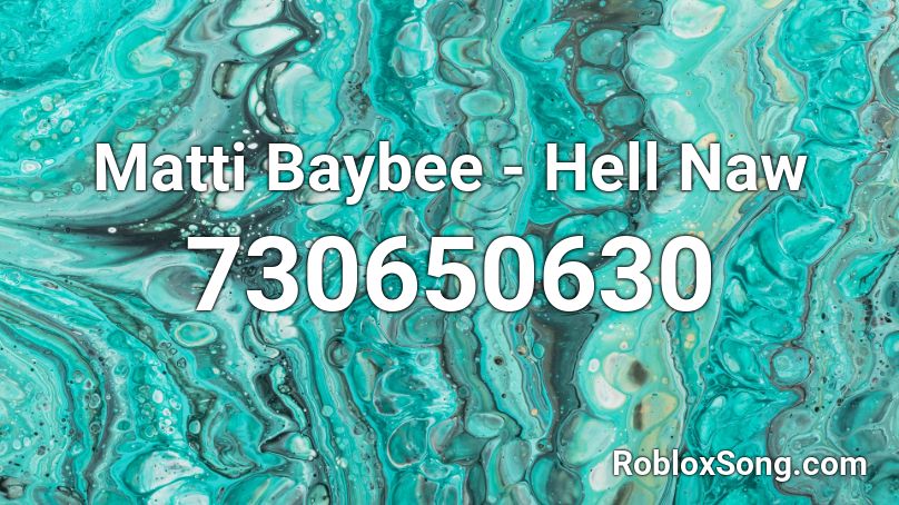 Matti Baybee - Hell Naw Roblox ID