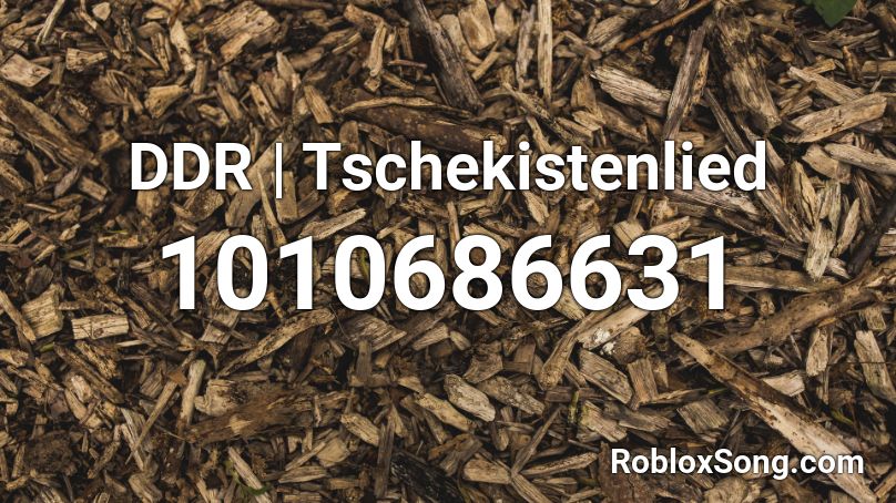 DDR | Tschekistenlied Roblox ID