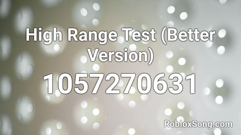 High Range Test (Better Version) Roblox ID