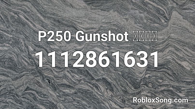 P250 Gunshot 〖𝐂𝐍〗 Roblox ID