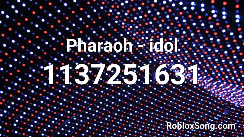 Pharaoh - idol Roblox ID