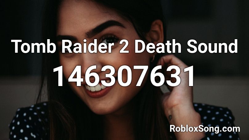 Tomb Raider 2 Death Sound Roblox ID