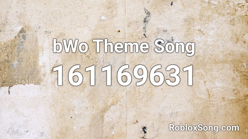 bWo Theme Song Roblox ID
