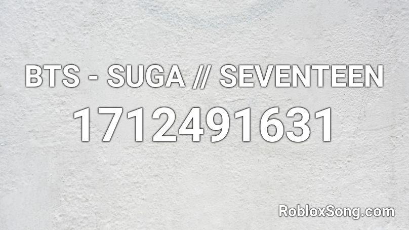 BTS - SUGA // SEVENTEEN Roblox ID