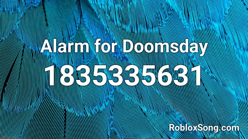 Alarm For Doomsday Roblox Id Roblox Music Codes - doomsday roblox song