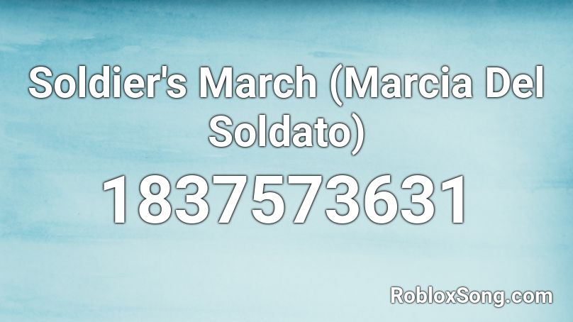 Soldier's March (Marcia Del Soldato) Roblox ID