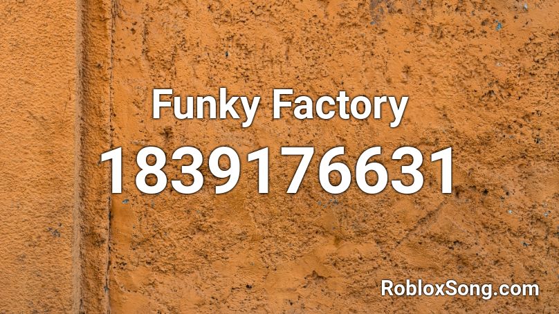 Funky Factory Roblox ID